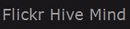 Flickr Hive Mind
