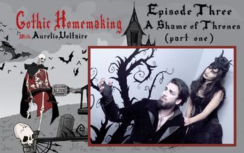 Gothic Homemaking Episode Three
