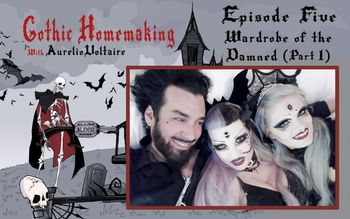 Gothic Homemaking Episode Five
