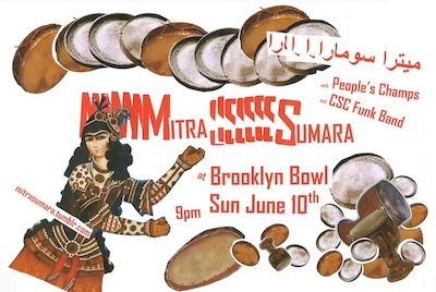 Mitra Sumara, Sunday, June 10, Brooklyn Bowl