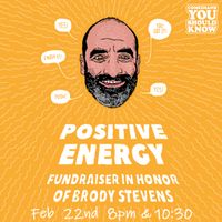 Positive Energy: Fundraiser in Honor of Brody Stevens (Presented by Comedians You Should Know)