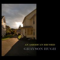 AN AMERICAN RECORD by GRAYSON HUGH (Swamp Yankee Records, 2010)