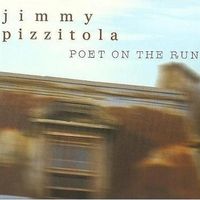 Poet On The Run by Jimmy Pizzitola