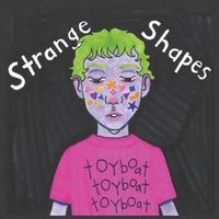 Strange Shapes by toyboat toyboat toyboat