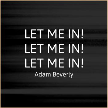 Adam Beverly - Let Me In
