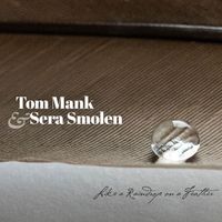 Like a Raindrop on a Feather by Tom Mank and Sera Smolen