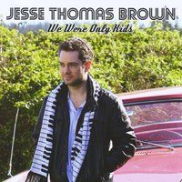 We Were Only Kids by Jesse Thomas Brown