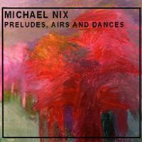 Preludes, Airs, and Dances, Solo Guitar by Michael Nix