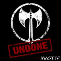 UNDONE (Single) by MASTIV