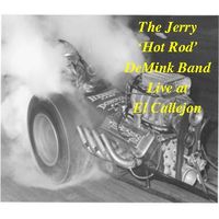 The Jerry 'Hot Rod' DeMink Band - LIVE at El Callejon