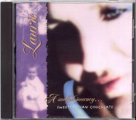 Laurie - Sweeter Than Chocalate '97 Laurie's original/spiritual songs
