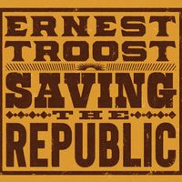 Saving the Republic by Ernest Troost