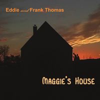 Maggie's House by Eddie and Frank Thomas