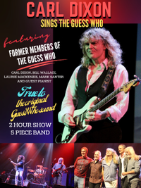 THE GUESS WHO musical tribute featuring Carl DIXON and other original band members 