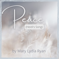 Peace (Heidi's Song) by Mary Lydia Ryan