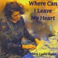 Where Can I Leave My Heart (EP) by Mary Lydia Ryan