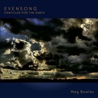 Evensong: Canticles for the Earth by Meg Bowles
