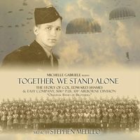 Together We Stand Alone, 101st Airborne (Original Soundtrack) by Stephen Melillo