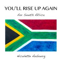 "You'll Rise up Again (For South Africa)" by Nicolette Aubourg