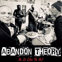 Do It Like Ya Do by Abandon Theory