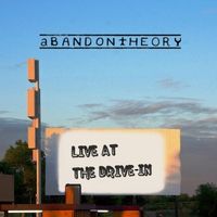 Live at the Drive-In by Abandon Theory