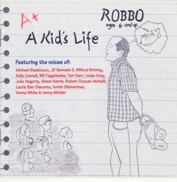 Album cover of "A Kid's Life" by children's performer, Robbo - Features my singing
