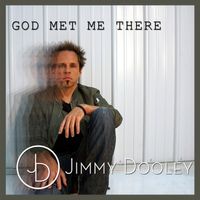God Met Me There by Jimmy Dooley