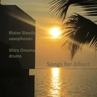 Songs for Albert by Blaise Siwula & Shiro Onuma