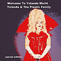Welcome to Yolanda World (Special Edition) by Yolanda and the Plastic Family