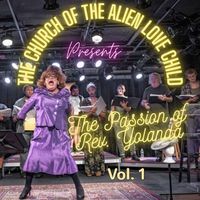 The Church of the Alien Love Child Presents: The Passion of Rev. Yolanda by REV. YOLANDA 
