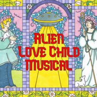 The Alien Love Child Musical by REV. YOLANDA 