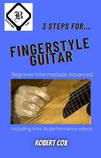 3 Steps For Fingerstyle Guitar - Beginner Intermediate Advanced
