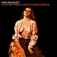 Chapter Three (A Bootlicker Supreme) by Mrs. Produkt
