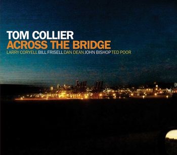 XAcross_The_Bridge_Cover Tom Collier, Across The Bridge - 2015 Origin Records

