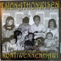 Ionkwanoronhkwa Ohneka by Kontiwennenhawi / Akwesasne Women Singers