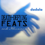 dadala 'Death-Defying Feats and Illusions' album cover