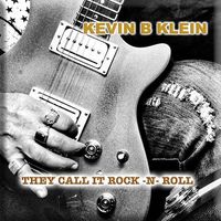 They Call It Rock n Roll by Kevin ♦ B ♦ Klein