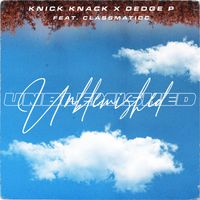 UNBLEMISHED (feat. Classmaticc) by Knick Knack & Dedge P - 