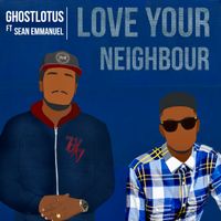 Love Your Neighbour by GhostLotus, Sean Emmanuel 