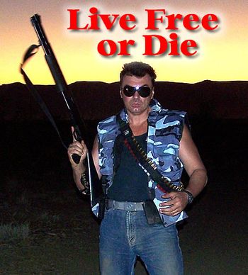 Live Free or Die... no comments :)
