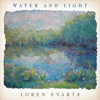 Water and Light by Loren Evarts