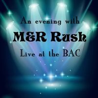 An Evening with M&R Rush Live at the BAC by M&R Rush