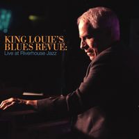 Live At Riverhouse Jazz by King Louie's Blues Revue