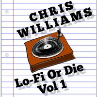 L0-Fi Or Die by CHRIS WILLIAMS 