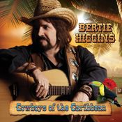 Bertie Higgins: Cowboys of the Caribbean
