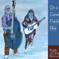 On a Canvas Painted Blue by Ruth and Max Bloomquist