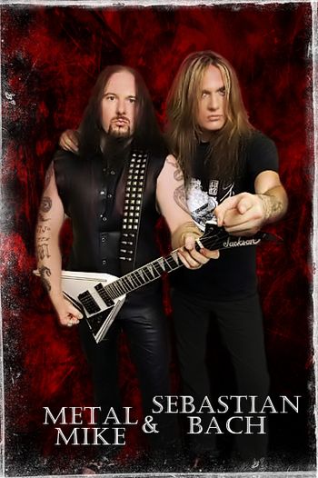 Metal Mike & Sebastian Bach
