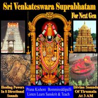 Sri Venkateswara Suprabhatam for NextGen ( Sanskrit ) by Prana Kishore Bommireddipalli