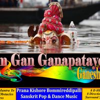 Om Gan Ganapataye Ganesha ( Sanskrit ) by Prana Kishore Bommireddipalli