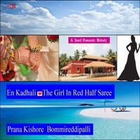 En Kadhali- The Girl in Red Half Saree-A Tamil Romantic Melody by Prana Kishore Bommireddipalli